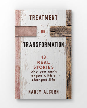 Treatment or Transformation: 13 Real Stories Why You Can't Argue With a Changed Life